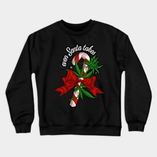 Even Santa takes slogan stoner Christmas design Crewneck Sweatshirt